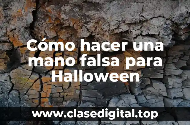 ¿Qué es una mano falsa para Halloween?