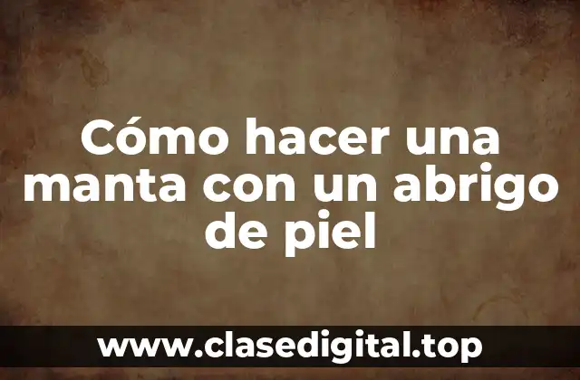 Cómo hacer una manta con un abrigo de piel