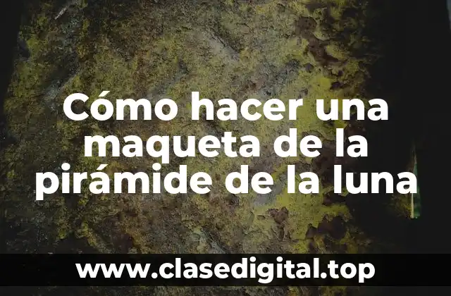 La pirámide de la luna y su importancia