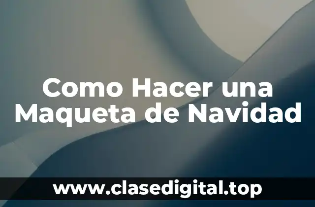 ¿Qué es una Maqueta de Navidad?