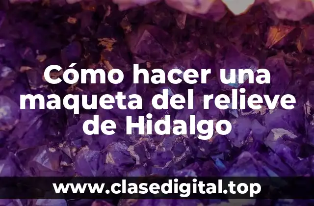 Cómo hacer una maqueta del relieve de Hidalgo