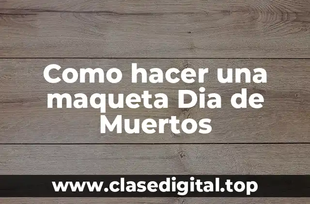 Como hacer una maqueta Dia de Muertos
