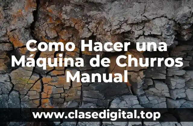 Como Hacer una Máquina de Churros Manual