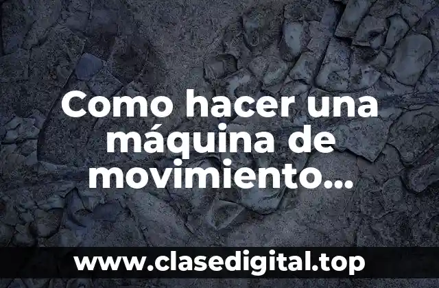 ¿Qué es una máquina de movimiento perpetuo casera?