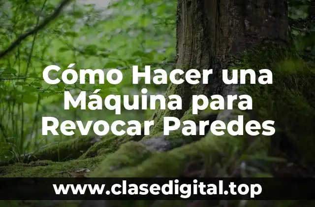 Cómo Hacer una Máquina para Revocar Paredes
