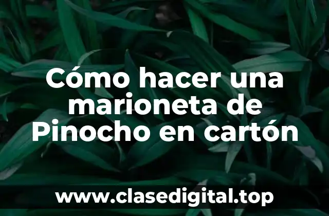 Cómo hacer una marioneta de Pinocho en cartón