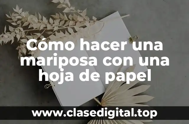 Cómo hacer una mariposa con una hoja de papel