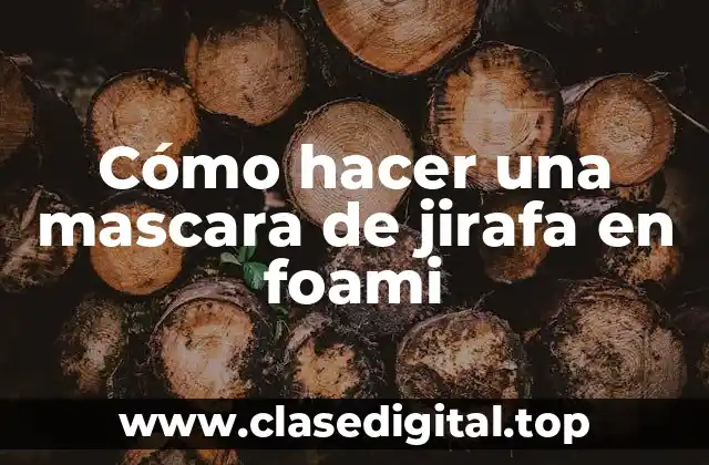 Cómo hacer una mascara de jirafa en foami