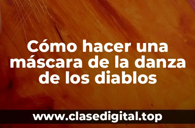 Cómo hacer una máscara de la danza de los diablos