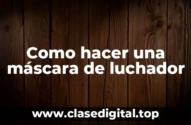 Como hacer una máscara de luchador
