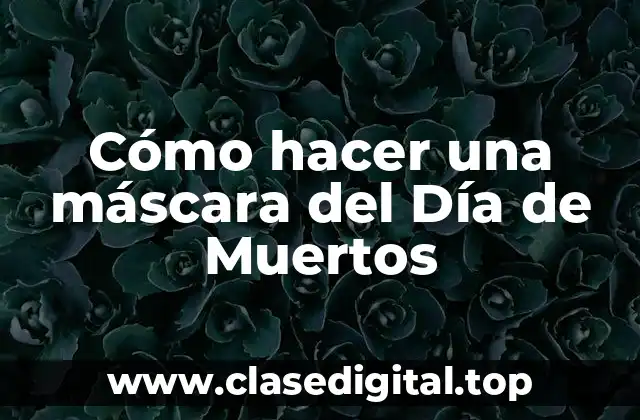 Cómo hacer una máscara del Día de Muertos