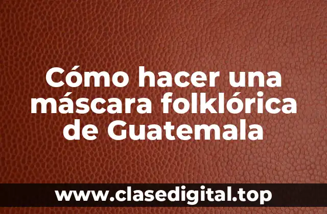 Cómo hacer una máscara folklórica de Guatemala
