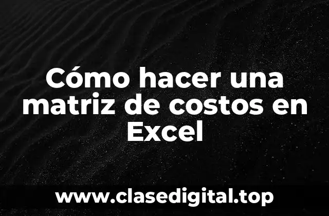 Cómo hacer una matriz de costos en Excel