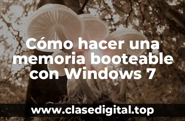 Cómo hacer una memoria booteable con Windows 7