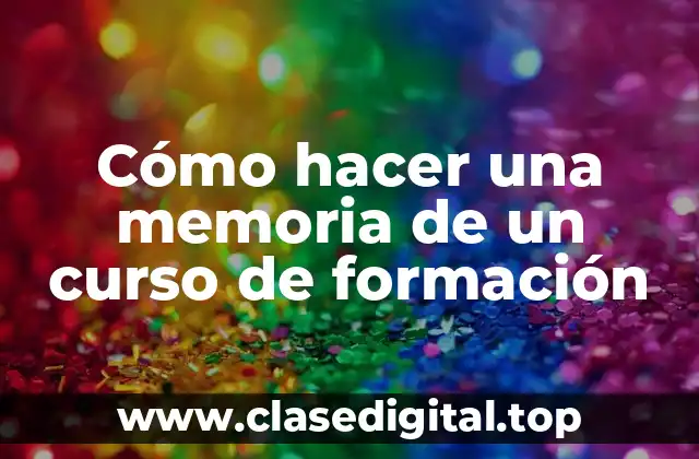 Cómo hacer una memoria de un curso de formación