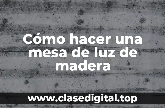 Cómo hacer una mesa de luz de madera