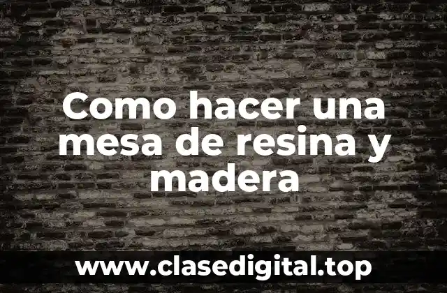 La mesa de resina y madera, una combinación innovadora