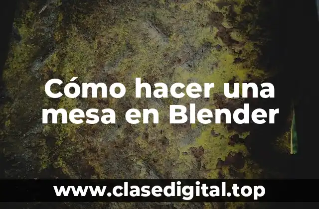 Cómo hacer una mesa en Blender