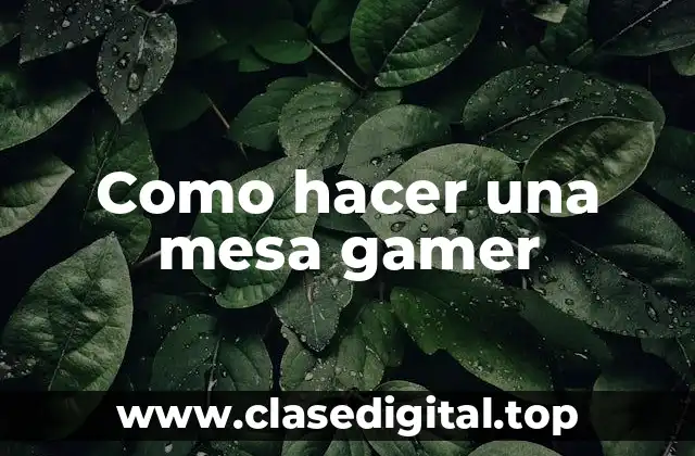 Como hacer una mesa gamer
