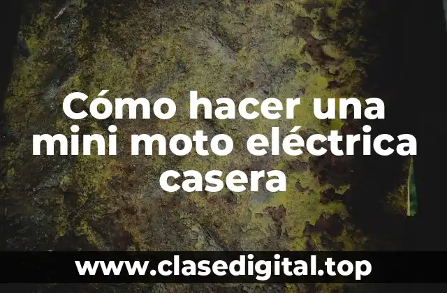 Cómo hacer una mini moto eléctrica casera
