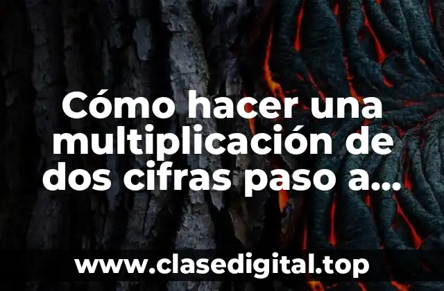 Cómo hacer una multiplicación de dos cifras paso a paso