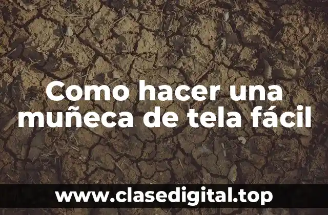 ¿Qué es una muñeca de tela fácil?