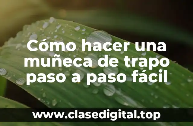 Cómo hacer una muñeca de trapo paso a paso fácil