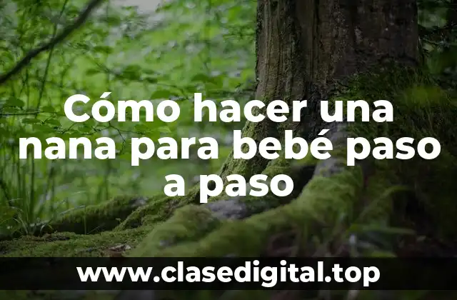 Cómo hacer una nana para bebé paso a paso