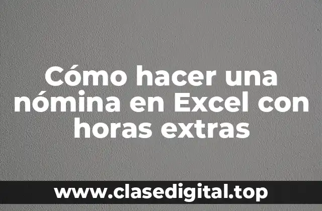 Cómo hacer una nómina en Excel con horas extras