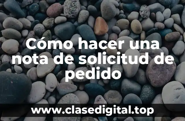 Cómo hacer una nota de solicitud de pedido