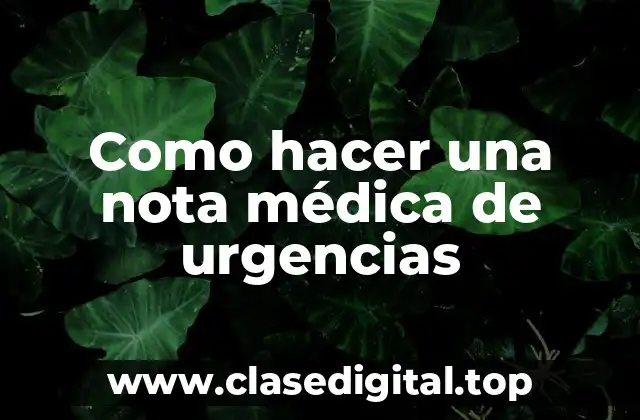 Qué es una nota médica de urgencias