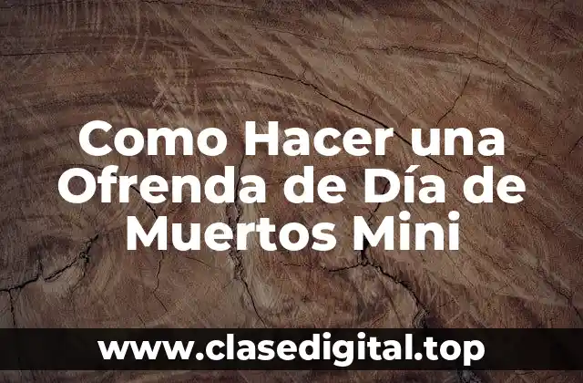 Como Hacer una Ofrenda de Día de Muertos Mini