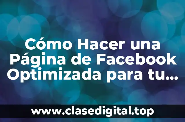 ¿Por Qué Necesitas una Página de Facebook para tu Negocio?