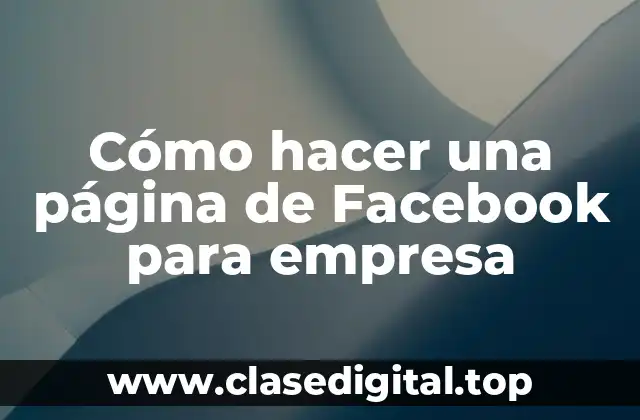 Cómo hacer una página de Facebook para empresa