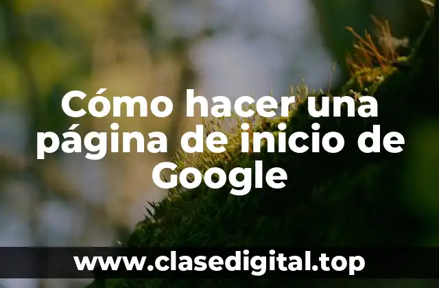Cómo hacer una página de inicio de Google