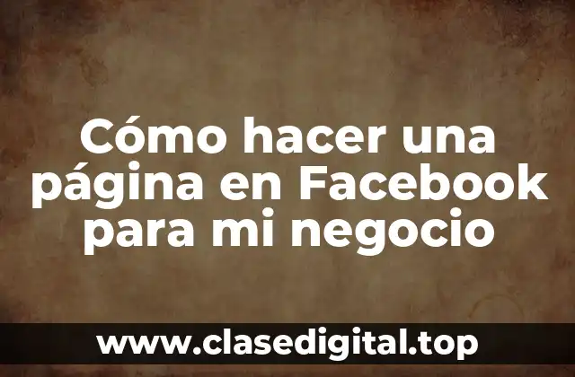 Cómo hacer una página en Facebook para mi negocio