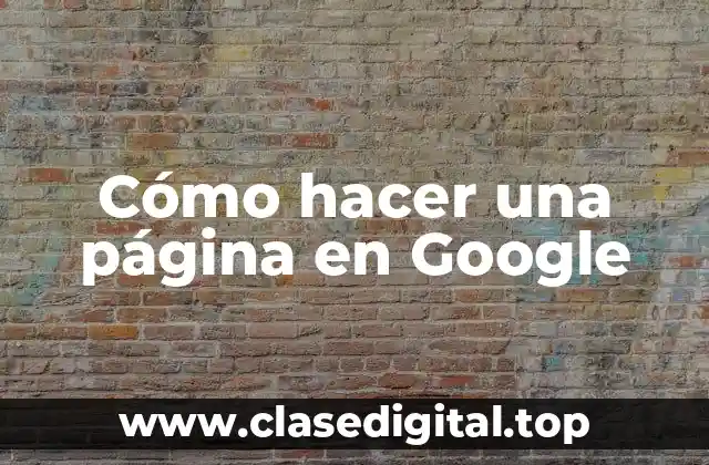 Cómo hacer una página en Google