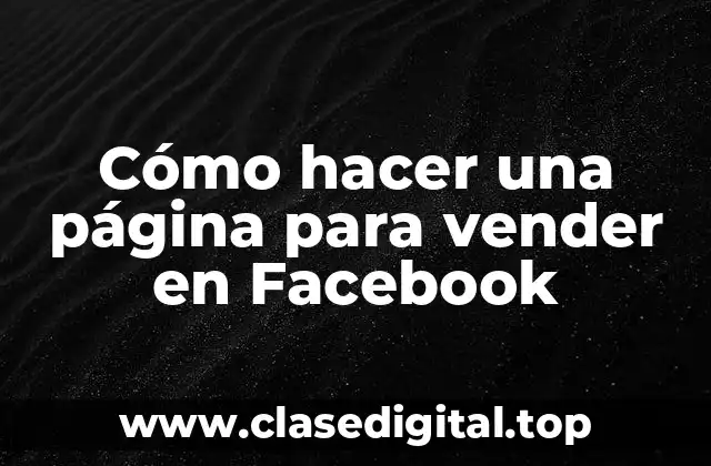 Cómo hacer una página para vender en Facebook