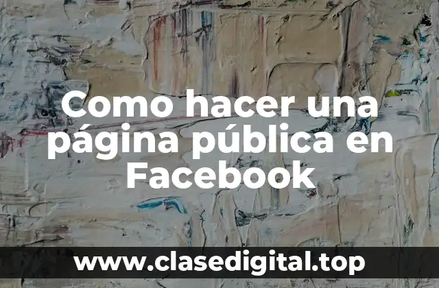 Como hacer una página pública en Facebook