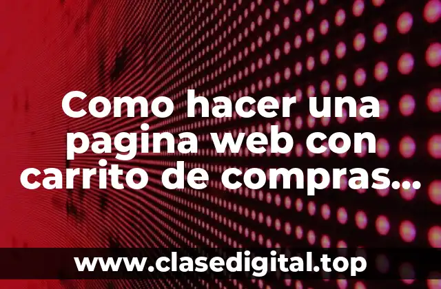 Como hacer una pagina web con carrito de compras HTML