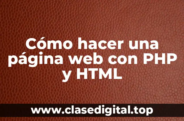 Cómo hacer una página web con PHP y HTML