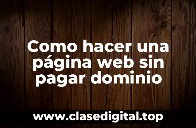 Como hacer una página web sin pagar dominio