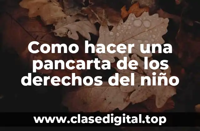 Como hacer una pancarta de los derechos del niño