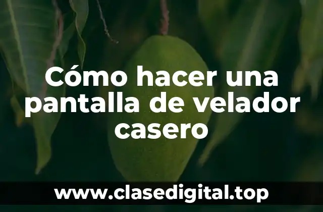 Cómo hacer una pantalla de velador casero