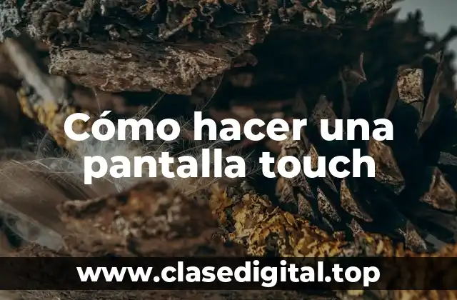 Cómo hacer una pantalla touch
