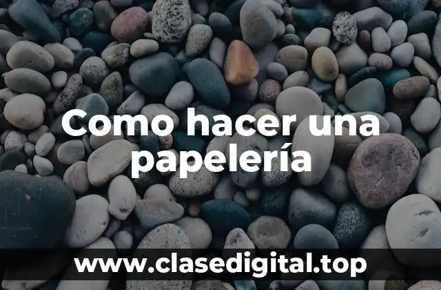 Como hacer una papelería