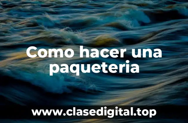 ¿Qué es una paqueteria y para qué sirve?