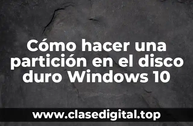 Cómo hacer una partición en el disco duro Windows 10