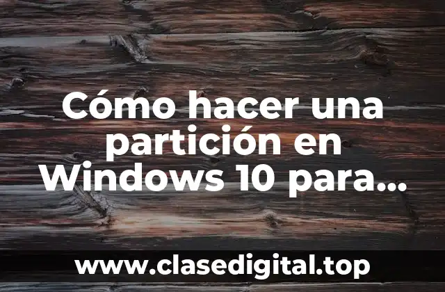 Cómo hacer una partición en Windows 10 para instalar Linux