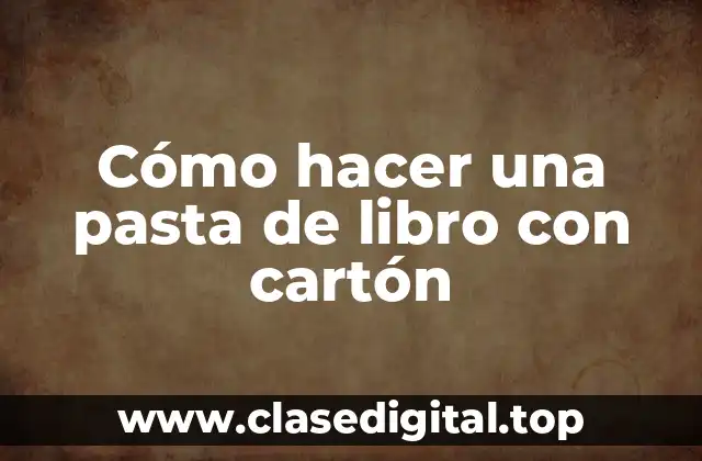 Cómo hacer una pasta de libro con cartón